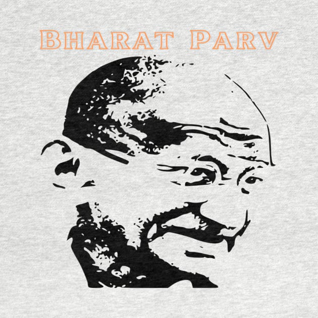 Bharat Parv - Mahatma Gandhi by Bharat Parv